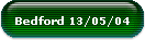 Bedford 13/05/04