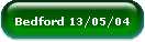 Bedford 13/05/04