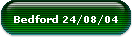 Bedford 24/08/04
