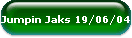 Jumpin Jaks 19/06/04